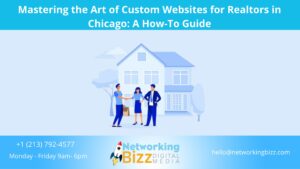 Mastering the Art of Custom Websites for Realtors in Chicago: A How-To Guide