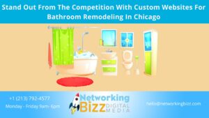 Stand Out From The Competition With Custom Websites For Bathroom Remodeling In Chicago