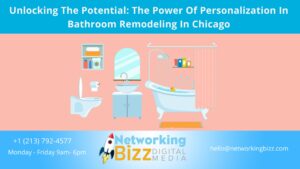 Unlocking The Potential: The Power Of Personalization In Bathroom Remodeling In Chicago