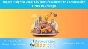 Expert Insights: Local SEO Best Practices For Construction Firms In Chicago