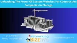 Unleashing The Power Of Custom Websites For Construction Companies In Chicago