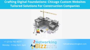 Crafting Digital Foundations: Chicago Custom Websites Tailored Solutions For Construction Companies