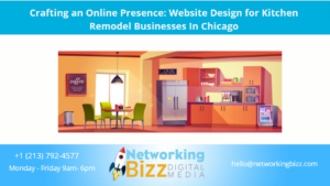 Crafting an Online Presence: Website Design for Kitchen Remodel Businesses In Chicago