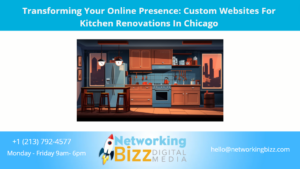 Transforming Your Online Presence: Custom Websites For Kitchen Renovations In Chicago