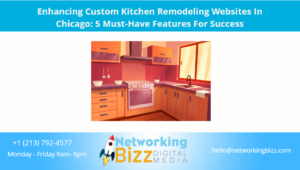 Enhancing Custom Kitchen Remodeling Websites In Chicago: 5 Must-Have Features For Success