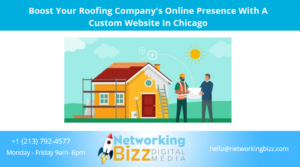 Boost Your Roofing Company’s Online Presence With A Custom Website In Chicago
