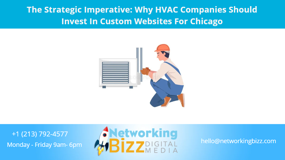 The Strategic Imperative: Why HVAC Companies Should Invest In Custom Websites For Chicago