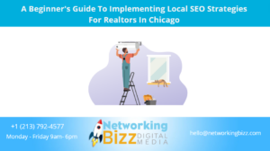 A Beginner’s Guide To Implementing Local SEO Strategies For Realtors In Chicago