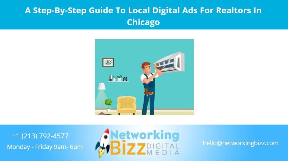 A Step-By-Step Guide To Local Digital Ads For Realtors In Chicago